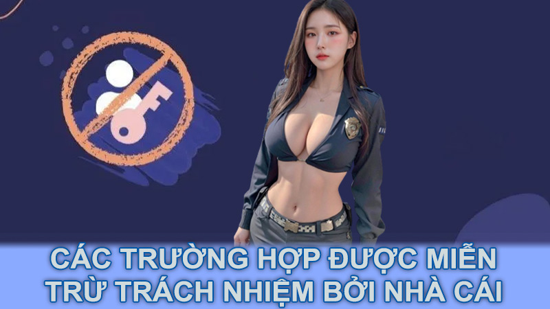 Các trường hợp được miễn trừ trách nhiệm bởi nhà cái Hi88