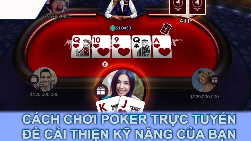 Cách chơi Poker trực tuyến để cải thiện kỹ năng của bạn