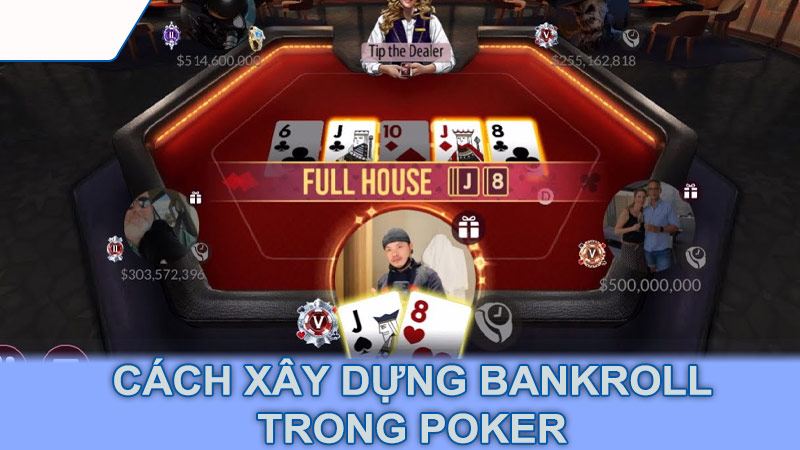 Cách xây dựng bankroll trong Poker