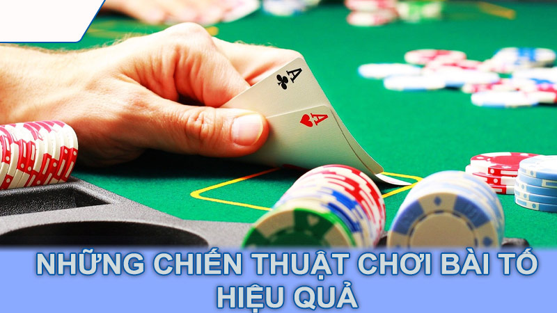 Những chiến thuật chơi bài tố hiệu quả