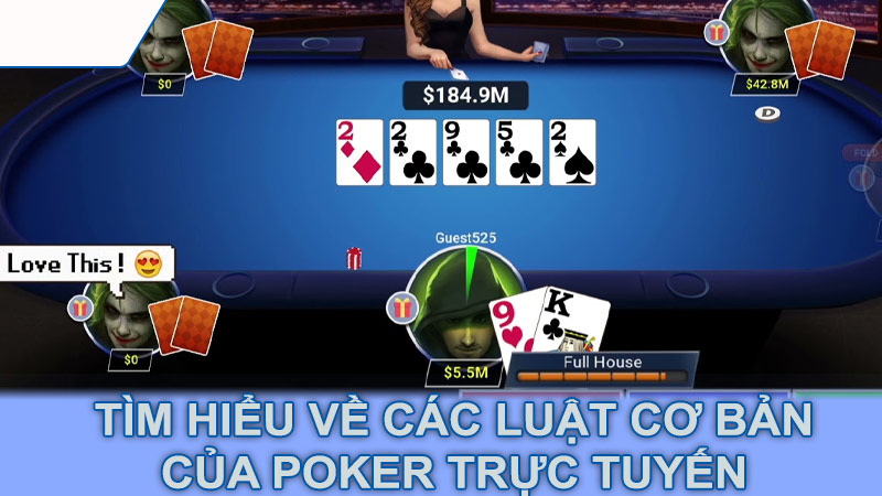 Tìm hiểu về các luật cơ bản của Poker trực tuyến