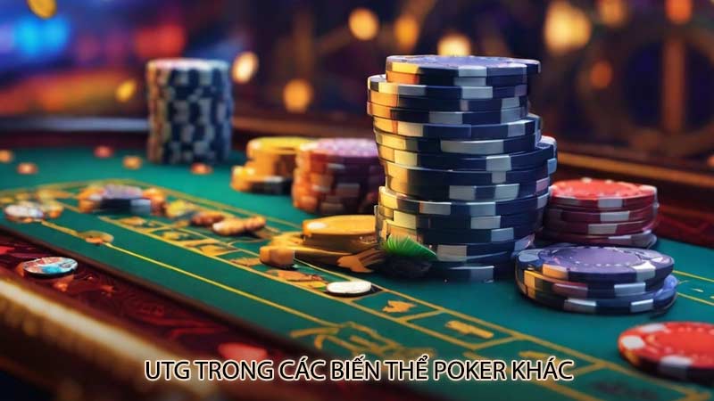 UTG trong các biến thể Poker khác